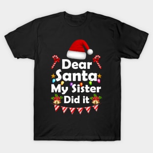 Family Funny Dear Santa My Sister Did It Christmas Pajama T-Shirt